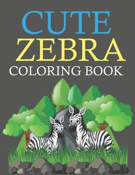 Paperback Cute Zebra Coloring Book: Zebra Coloring Book For Adults Book