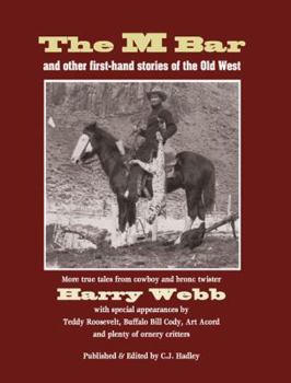 Hardcover The M Bar and other firsthand stories of the Old West More true tales from cowboy and bronco-twister Harry Webb Book