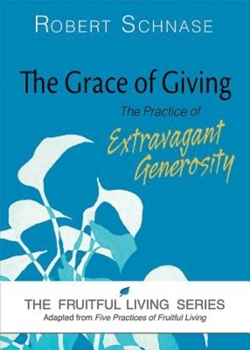 Paperback The Grace of Giving: The Practice of Extravagant Generosity Book