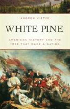 Paperback White Pine: American History and the Tree that Made a Nation Book