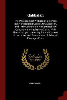 Paperback Qabbalah: The Philosophical Writings of Solomon Ben Yehudah Ibn Gebirol, Or Avicebron, and Their Connection With the Hebrew Qabb Book