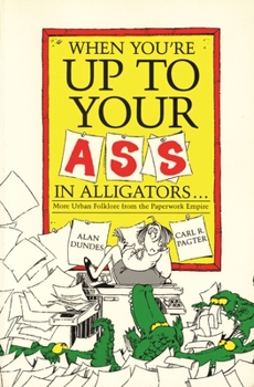 Paperback When You're Up to Your Ass in Alligators More Urban Folklore from the Paperwork Empire Book