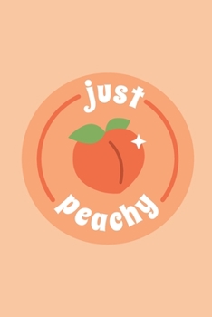 Just peachy | Notebook: Peach notebook, Peach gifts for men and women | Lined notebook/journal/logbook