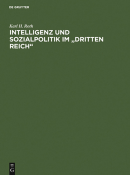 Intelligenz Und Sozialpolitik Im "Dritten Reich": Eine Methodisch-Historische Studie Am Beispiel Des Arbeitswissenschaftlichen Instituts Der Deutschen Arbeitsfront