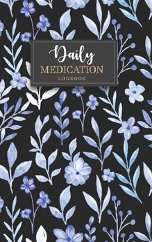 Daily Medication logbook: Undated Administration Planner Medication log book Checklist This book helps to Organize and minimize Your Medication Perfect as a medical reminder and record book.