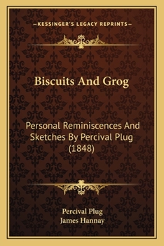 Paperback Biscuits And Grog: Personal Reminiscences And Sketches By Percival Plug (1848) Book