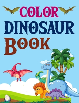 Paperback Color Dinosaur Book: Dinosaur Coloring Books For Kids Book