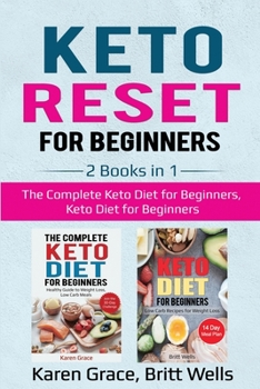 Paperback Keto Reset for Beginners: 2 Books in 1: The Complete Keto Diet for Beginners, Keto Diet for Beginners Book