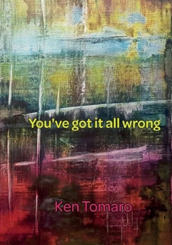 Paperback You've Got It All Wrong: Poetry Collection Book