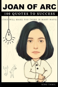 Paperback Joan of Arc 100 Quotes to Success: This will make you think in many ways Book