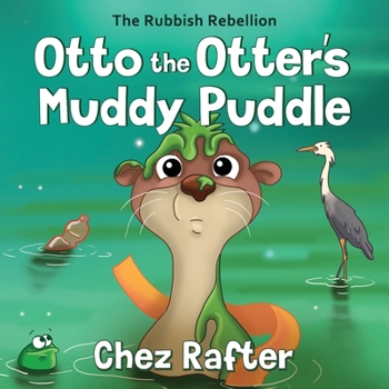 Otto the Otter's Muddy Puddle (Rubbish Rebellion)