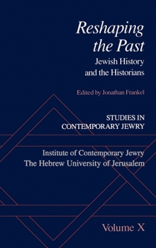 Hardcover Studies in Contemporary Jewry: Volume X: Reshaping the Past: Jewish History and the Historians Book