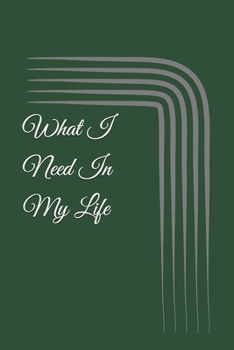 What I Need In My Life: : Blank Sketch Book for Drawing, Writing, Painting, Sketching and Doodling. Sketch Book/ Unlined Journal / Diary / Notebook ... /Tracker--120 Pages – Standard (6 x 9 inches)