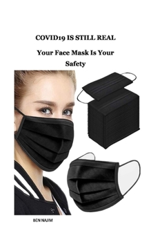 Paperback Covid19 Is Still Real: Your Face Mask Is Your Safety Book