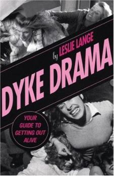 Paperback Dyke Drama: Your Guide to Getting Out Alive Book