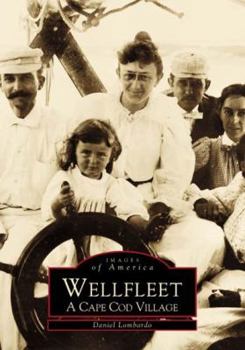 Wellfleet: A Cape Cod Village - Book  of the Images of America: Massachusetts