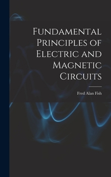 Hardcover Fundamental Principles of Electric and Magnetic Circuits Book