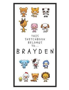 Paperback Brayden's Sketchbook: Personalized Animals Sketchbook with Name: 120 Pages Book