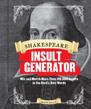 Spiral-bound Shakespeare Insult Generator: Mix and Match More Than 150,000 Insults in the Bard's Own Words (Shakespeare for Kids, Shakespeare Gifts, William Shak Book