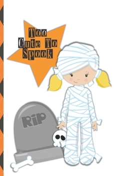 Halloween Lined Journal: Too Cute To Spook 6 x 9 inch 120 Pages Dot Grid Journal Diary Notebook for Adults and Kids who love Halloween, Harvest and Autumn (Halloween Lined Journals)