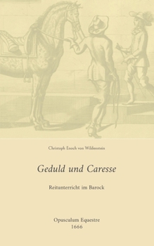 Paperback Geduld und Caresse: Reitunterricht im Barock [German] Book