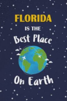 Florida Is The Best Place On Earth: Florida USA Notebook