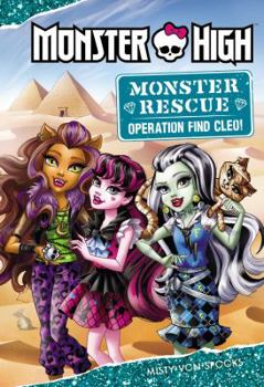 Hardcover Monster High: Monster Rescue: Operation Find Cleo! Book