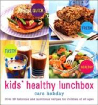 Paperback Kids' Healthy Lunchbox: Over 50 Delicious and Nutritious Recipes for Children of All Ages Book