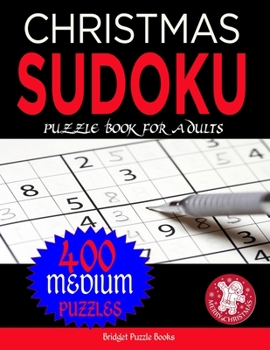 Paperback Christmas Sudoku Puzzles for Adults: Stocking Stuffers For Men, Women:400 Medium Christmas Sudoku Puzzles: Sudoku Puzzles Holiday Gifts And Sudoku Sto [Large Print] Book