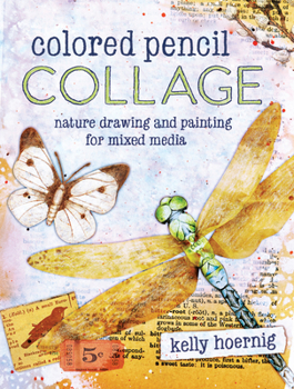 Paperback Colored Pencil Collage: Nature Drawing and Painting for Mixed Media Book