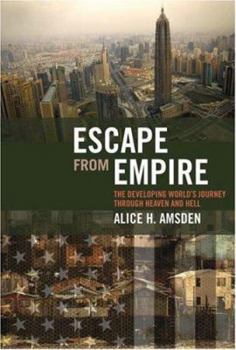 Hardcover Escape from Empire: The Developing World's Journey Through Heaven and Hell Book