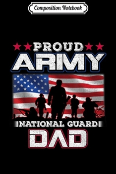 Composition Notebook: Proud Army National Guard Dad US Distressed Flag Gift  Journal/Notebook Blank Lined Ruled 6x9 100 Pages