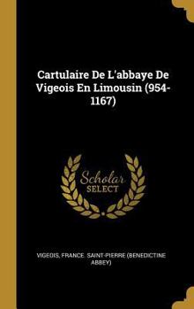 Hardcover Cartulaire De L'abbaye De Vigeois En Limousin (954-1167) [French] Book