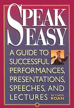 Paperback Speak Easy: A Guide to Successful Performances, Presentations, Speeches, and Lectures Book