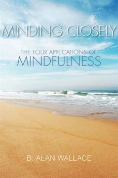 Paperback Minding Closely: The Four Applications of Mindfulness Book