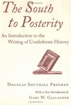 Paperback South to Posterity: An Introduction to the Writing of Confederate History Book