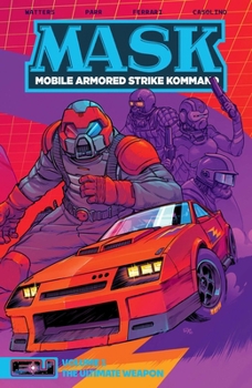 M.A.S.K. Volume 1: The Ultimate Weapon (Energon Universe)