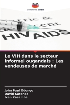 Paperback Le VIH dans le secteur informel ougandais: Les vendeuses de marché [French] Book