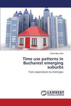 Paperback Time Use Patterns in Bucharest Emerging Suburbs Book