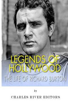 Legends of Hollywood: The Life of Richard Burton