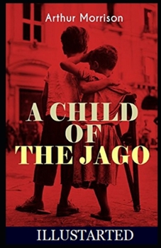 Paperback A Child of the Jago Illustrated Book