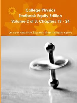 Paperback College Physics Textbook Equity Edition Volume 2 of 3: Chapters 13 - 24 Book