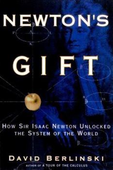 Hardcover Newton's Gift: How Sir Isaac Newton Unlocked the System of the World Book