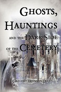Paperback Ghosts, Hauntings, and the Dark Side of the Cemetery Book