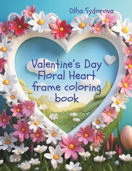 Paperback Valentine's Day Floral Heart Frame Coloring Book