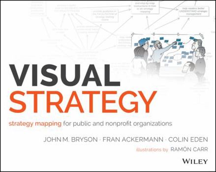 Paperback Visual Strategy: Strategy Mapping for Public and Nonprofit Organizations Book