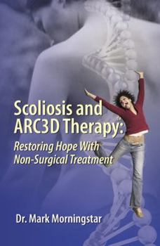 Paperback Scoliosis and ARC3D Therapy: Treating the Whole Patient Book