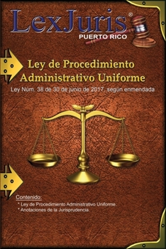 Paperback Ley de Procedimiento Administrativo Uniforme de Puerto Rico.: Ley Núm. 38 de 30 de junio de 2017, según enmendada y Anotaciones. [Spanish] Book