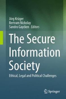 Hardcover The Secure Information Society: Ethical, Legal and Political Challenges Book