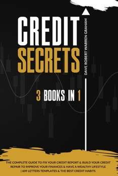 Paperback Credit Secrets: The 3 in 1 Complete Guide To Fix Your Credit Report and Build Your Credit Repair To Improve Your Finances & Have A Wea Book